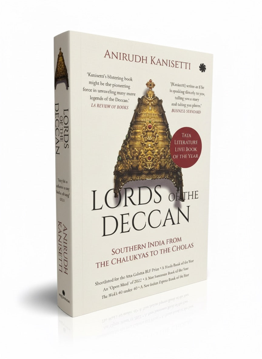 Lords of the Deccan : Southern India from the Chalukyas to the Cholas | Anirudh Kanisetti